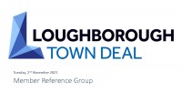Loughborough Town Deal Member Reference Group meeting presentation